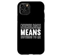 nihilism means nothing to me Design for a fan of philosophy Case for iPhone 11 Pro