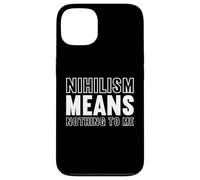 nihilism means nothing to me Design for a fan of philosophy Case for iPhone 13