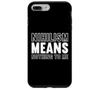 nihilism means nothing to me Design for a fan of philosophy Case for iPhone 7 Plus/8 Plus