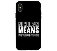 nihilism means nothing to me Design for a fan of philosophy Case for iPhone X/XS