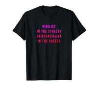 Nihilist In The Streets Existentialist In The Sheets T-Shirt