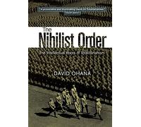 Nihilist Order: The Intellectual Roots of Totalitarianism