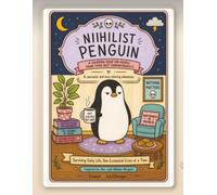 Nihilist Penguin: Surviving Daily Life, One Existential Crisis at a Time, Sarcastic and Cozy Coloring book for Adults