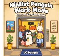 Nihilist Penguin Work Mode: Stress Relief Cozy and Simple Coloring Book for Teens and Adults, 32 Single-Sided Office Illustrations to Relax and Unwind (Simple and Cozy)