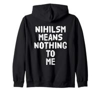 Nihilsm Means Nothing To Me Funny Intellectual Philosophy Zip Hoodie