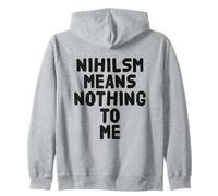 Nihilsm Means Nothing To Me Funny Intellectual Philosophy Zip Hoodie