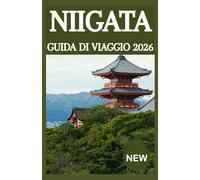 NIIGATA GUIDA DI VIAGGIO 2026
