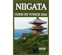 NIIGATA GUIDE DE VOYAGE 2026
