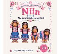 Niin: (Nee-in): My Anishinaabemowin Self (Adeline's First 100 Ojibwe Words)