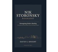 NIK STORONSKY BIOGRAPHY: Reimagining Modern Banking - The Entrepreneurial Journey Behind a Financial Technology Revolution