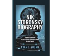 NIK STORONSKY BIOGRAPHY: The Digital Banking Revolutionary Who Transformed Global Finance