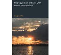 Nikāya Buddhism and Early Chan: A Different Meditative Paradigm (Oxford Centre for Buddhist Studies Monographs)