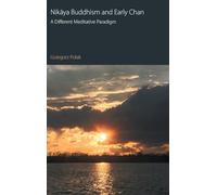 Nikaya Buddhism and Early Chan: A Different Meditative Paradigm (Oxford Centre for Buddhist Studies Monographs)