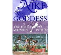 Nike Is a Goddess: The History of Women in Sports