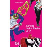 Niki de Saint Phalle: A to Z: A-Z