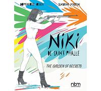Niki De Saint Phalle: The Garden of Secrets (Nbm Comics Biographies)