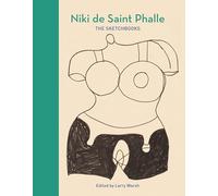 Niki de Saint Phalle: The Sketchbooks