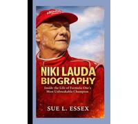 NIKI LAUDA BIOGRAPHY: Inside the Life of Formula One’s Most Unbreakable Champion