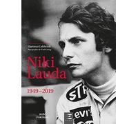 Niki Lauda - tel qu'ils l'ont vu, 1949-2019