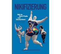 Nikifizierung - Niki de Saint Phalle und Deutschland: Ausst. Kat. Galerie Judin, Berlin