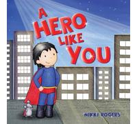 Nikki Rogers A Hero Like You N/A Book Nikki Rogers Multicolor