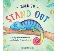 Nikki Rogers Born To Stand Out: A story about a chameleon who finds his true Nikki Rogers Multicolor