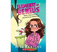 Nikki Tesla and the Ferret-Proof Death Ray (Elements of Genius #1): Volume 1