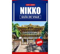 Nikko Guía De Viaje 2025: Explora los templos históricos de Japón, la cultura local, las principales atracciones y consejos para tu aventura por Asia.