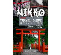 NIKKO, JAPAN TRAVEL GUIDE 2025: From Toshogu Shrine to Kegon Falls: An Adventure Awaits