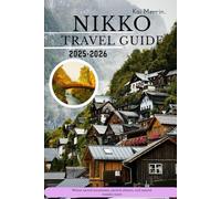 Nikko Travel Guide 2025-2026 (WanderSphere: The 2025 Global Travel Collection)
