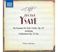Niklas Walentin - Eugène Ysaye: Six Sonatas for Violin Solo, Op. 27 including Unfinished, Op.27 bis