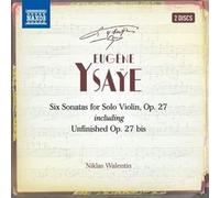 Niklas Walentin - Eugène Ysaye: Six Sonatas for Violin Solo, Op. 27 including Unfinished, Op.27 bis