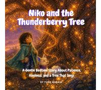 Niko and the Thunderberry Tree: A Gentle Bedtime Story About Patience, Kindness, and a Tree That Sings (Niko's Gentle Adventures)