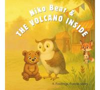 Niko Bear and the Volcano Inside: A warm and funny tale which serves as a gentle guide for little ones learning to navigate big emotions (A Feelings Forest story...)