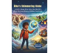 Niko’s Shimmering Globe: A Kid’s Deep Dive into the World’s Most Extraordinary Hidden Festivals