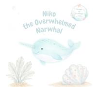 Niko the Overwhelmed Narwhal (Ocean of Feelings)