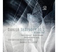 Nikola Hillebrand; Wiebke Lehmkuhl; MDR-Rundfunkchor Leipzig; Sinfonieorchester Basel; Markus Poschner - Gustav Mahler's Symphony No. 2 "Resurrection"