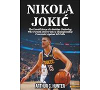 NIKOLA JOKIĆ BIOGRAPHY: The Untold Story of a Serbian Underdog Who Turned Denver Into a Championship Contender Against All Odds