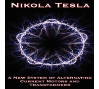 Nikola Tesla A New System of Alternating Current Motors & Transformers and in White Nikola Tesla White