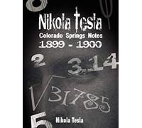 Nikola Tesla: Colorado Springs Notes, 1899-1900