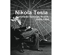 Nikola Tesla: Colorado Springs Notes, 1899-1900