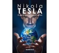 Nikola Tesla: El genio que iluminó al mundo: 5 (Científicos de lo Invisible: Ingenieros de la Conciencia)