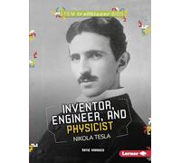 Nikola Tesla: Inventor Engineer and Physicist (STEM Trailblazer)