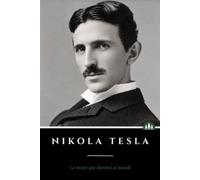 Nikola Tesla: La mente que iluminó el mundo (Mentes que cambiaron el Mundo)