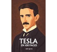 Nikola Tesla: l'essentiel de ses travaux en 100 pages
