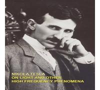 Nikola Tesla On Light & Other High Frequency Phenomena Paperback Book Nikola Tesla Multicolor