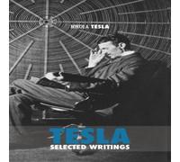 Nikola Tesla Selected Tesla Writings: a collection of scientific papers and Nikola Tesla Multicolor