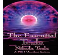 Nikola Tesla The Essential Tesla: A New System of Alternating Current Motors Nikola Tesla Multicolor
