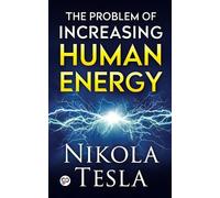 Nikola Tesla The Problem of Increasing Human Energy (Paperback)