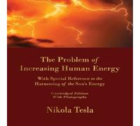 Nikola Tesla The Problem of Increasing Human Energy: With Special Reference to Nikola Tesla Multicolor